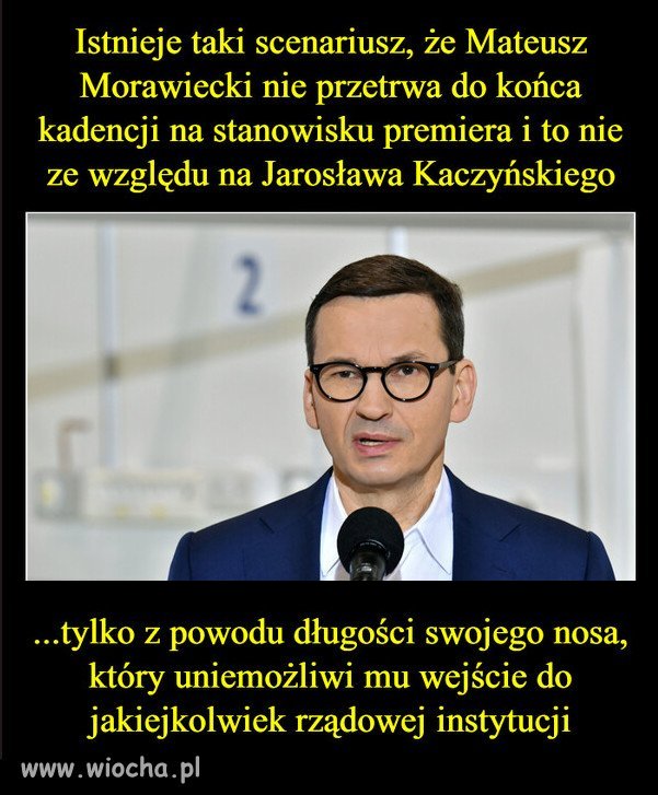 Nos Morawieckiego z dnia na dzień, coraz dłuższy 