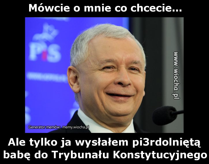 Mówcie o mnie co chcecie...