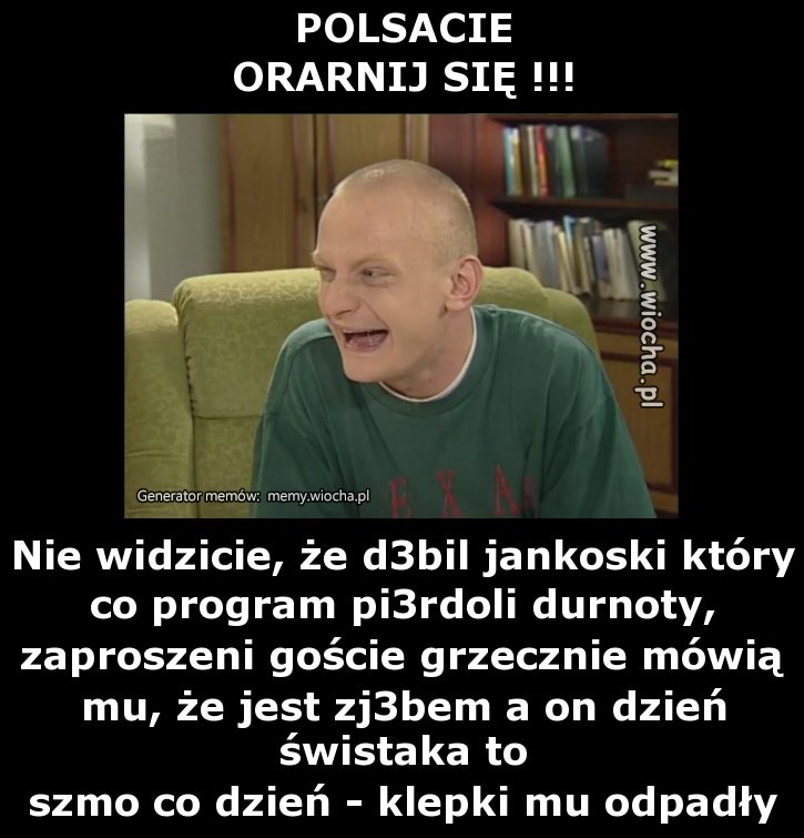 POLSACIE
ORARNIJ SIĘ !!!