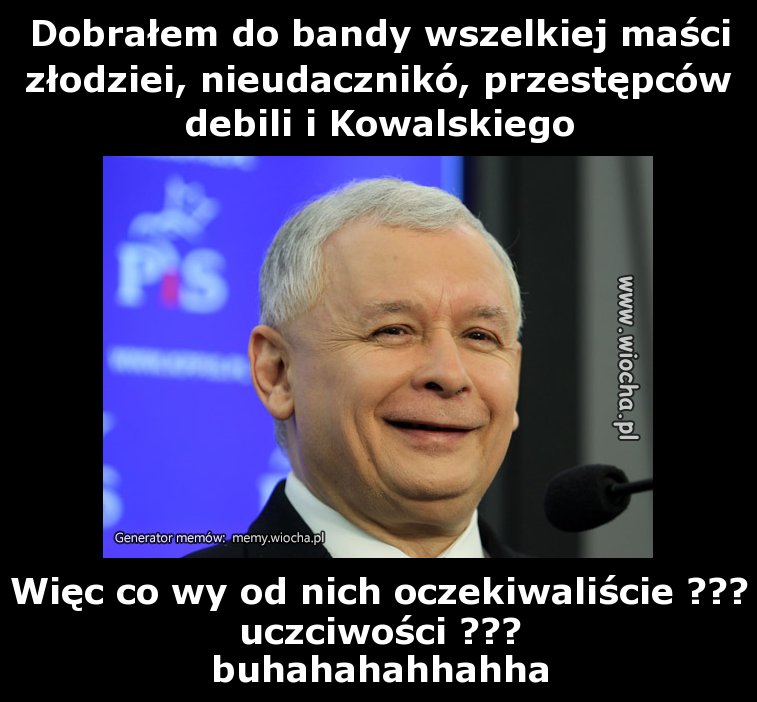 Dobrałem do bandy wszelkiej maści złodziei,