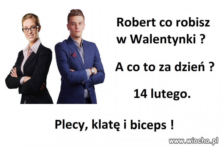 A ty jakie masz plany na 14 lutego ?