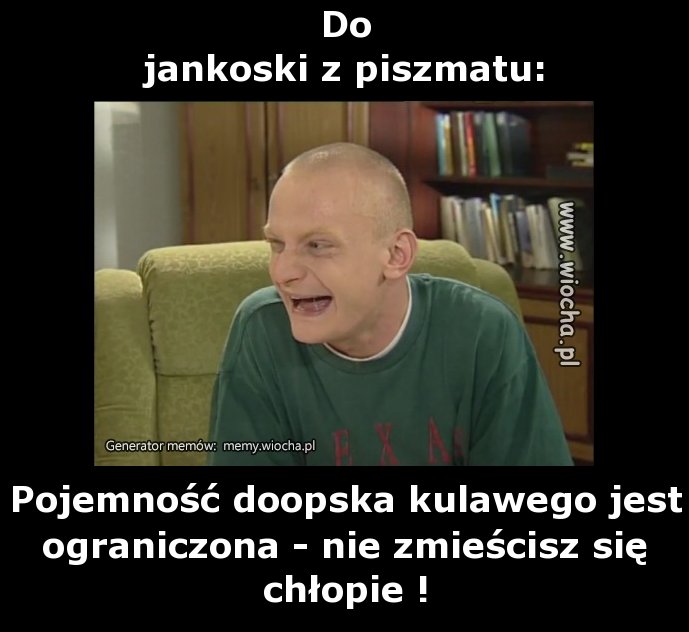 Do
jankoski z piszmatu: