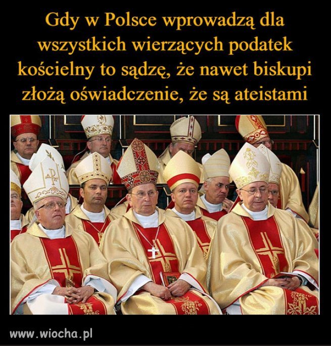 Biskupi najlepiej znają prawdę wiary w złoto i dolary...
