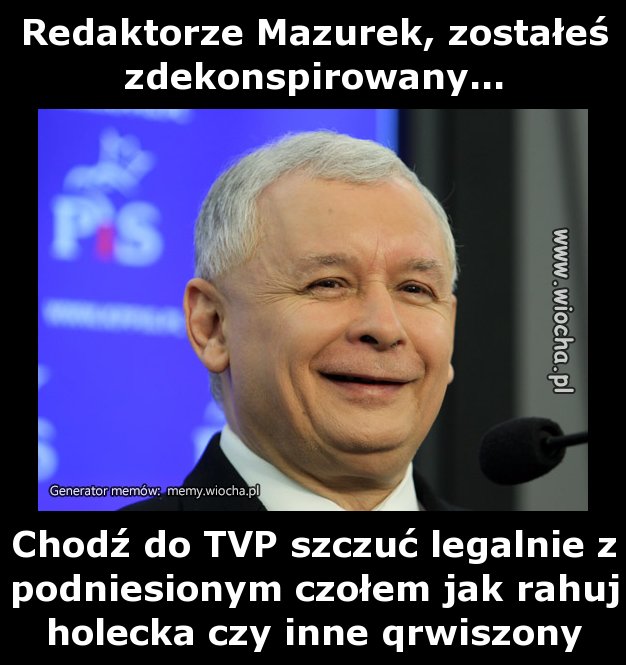 Redaktorze Mazurek, zostałeś zdekonspirowany...