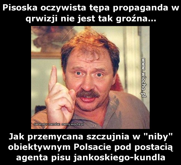 Pisoska oczywista tępa propaganda w qrwizji nie