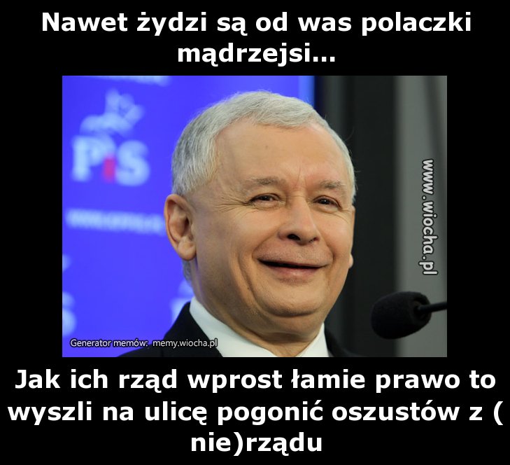 Nawet żydzi są od was polaczki mądrzejsi...