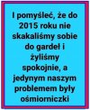 Ale niektórym bardzo nie podobała się ''ciepła woda w kranie'' i chcieli zmian.