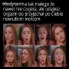 Oj tak ,kobiety to dobre aktorki 