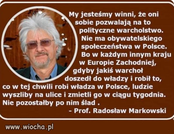 Każdy naród ma taką władzę na jaka zasługuje...