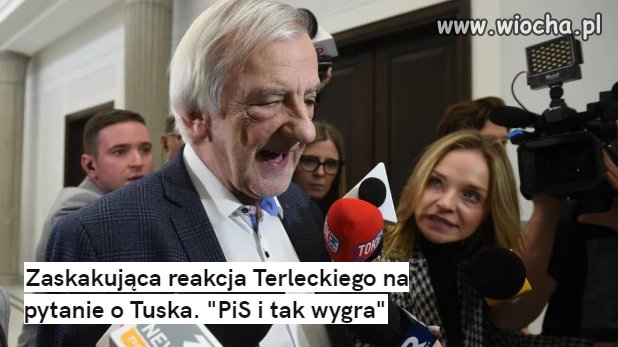 Terlecki wie co mówi
