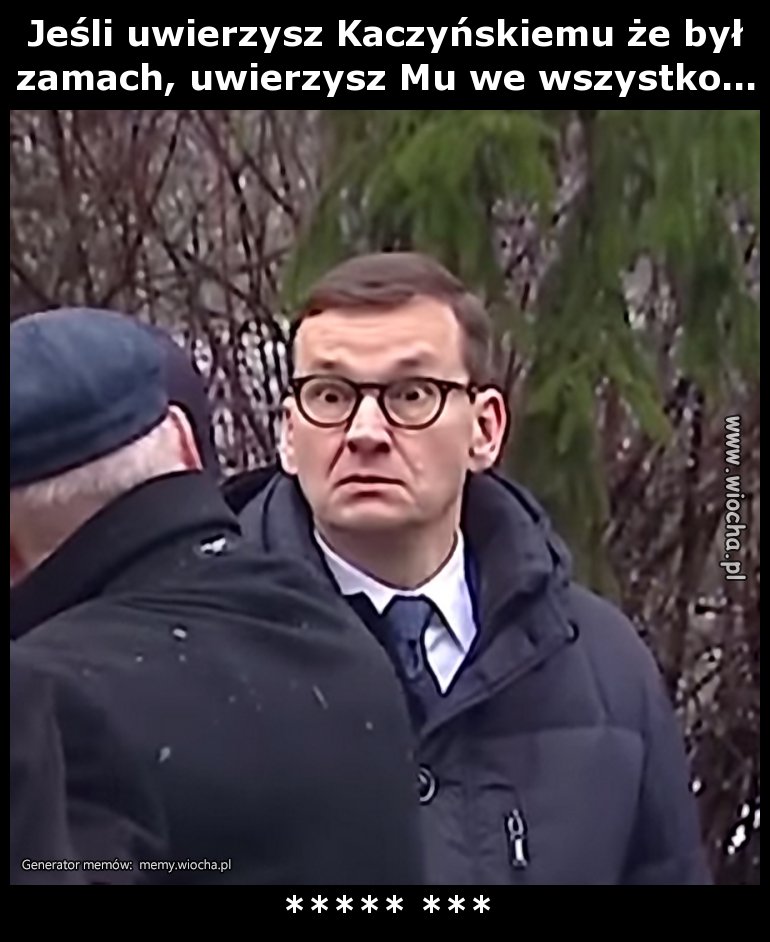 Jeśli uwierzysz Kaczyńskiemu że był zamach,