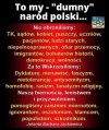 Naród może i dumny, ale ludzie qurwy.