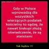 Nagle by się okazało, Że w Polsce nie ma zbyt wielu Katolików