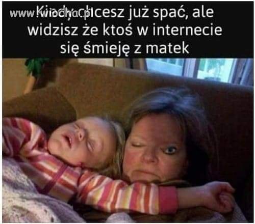 One wszystko widzą...nie obrażać madek 