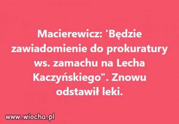 Macierewicza wypuscili z Tworek i nie wziol lekarstw!