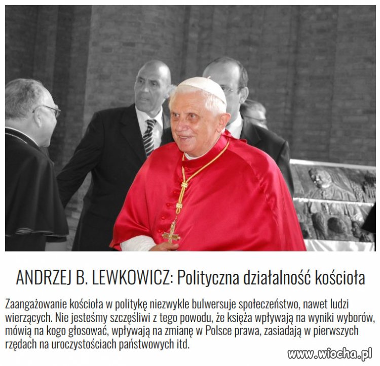 Należy kościół odciąć od wszelkiej działalności politycznej.