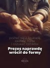 Prezes naprawdę wrócił do formy.
