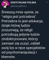 Religia nie pasuje do intelektualnego wizerunku swiata. 