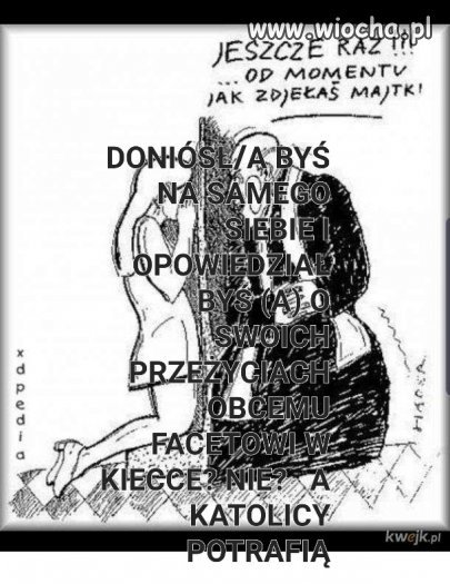  ,,Ludzie płacą dużą kasę by być poniżanymi