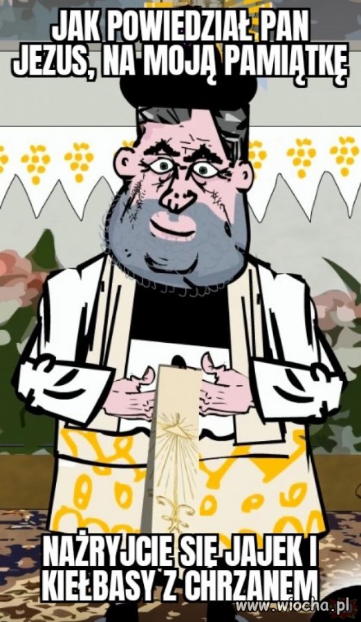 Żryjcie i pijcie, a będzie wam dane.
