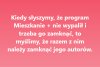 Znacie jakiś program PiSu+, który wypalił...?