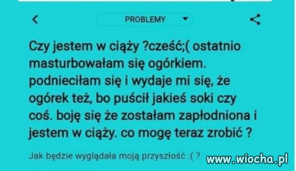 Ogórkową urodzi?