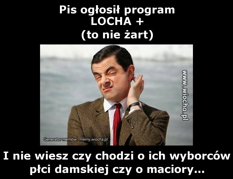 Pis ogłosił program
LOCHA +
(to nie żart)