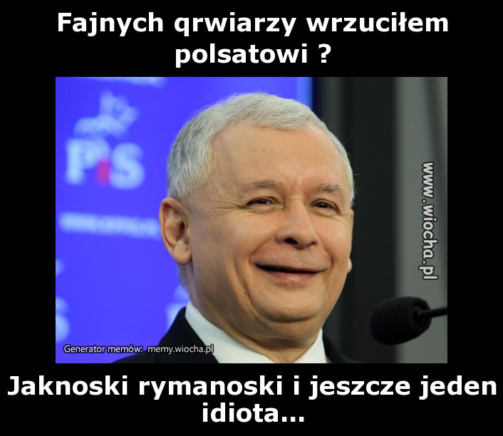 Fajnych qrwiarzy wrzuciłem polsatowi ?