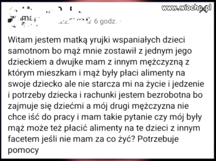 "Dej mnie wincyj alimentow bo mnie nie starcza"