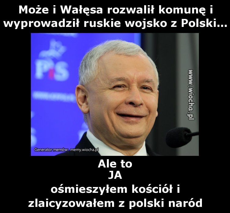 Może i Wałęsa rozwalił komunę i wyprowadził ruskie