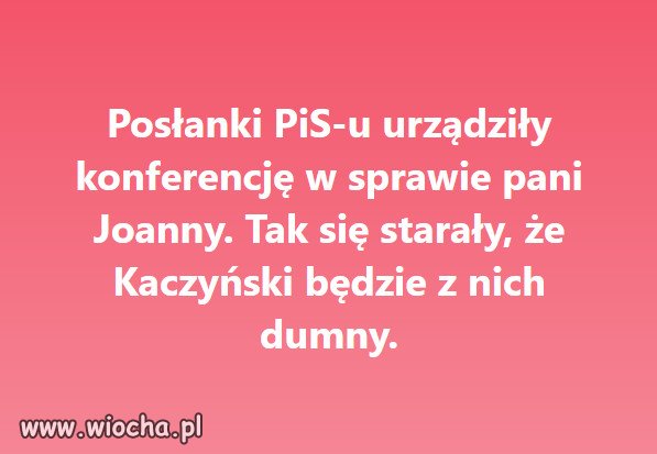 Gdzie Kaczyński nie pomoże, tam swoje baby pośle..