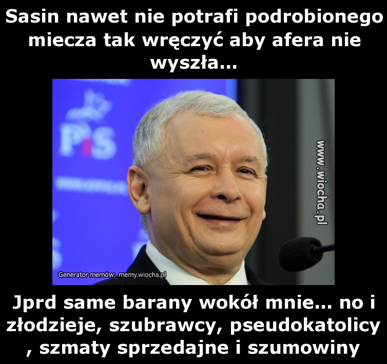 Sasin nawet nie potrafi podrobionego miecza tak