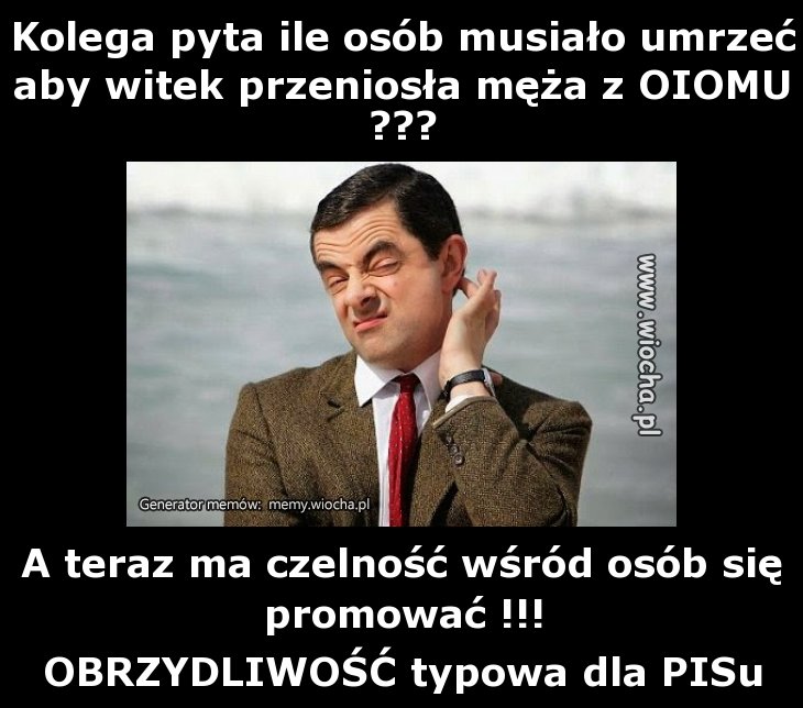 Kolega pyta ile osób musiało umrzeć aby Witek