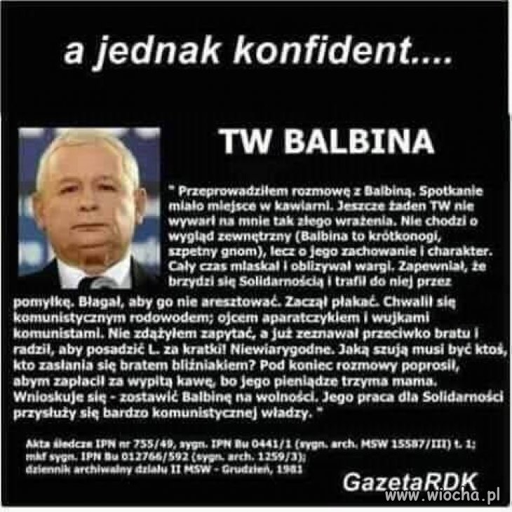 Prawdziwy bohater, nawet SB-eka się nie bał. 