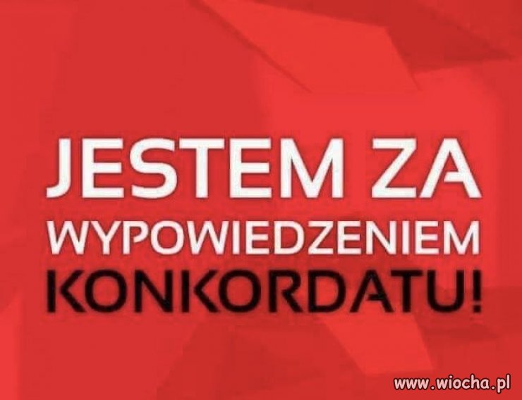Jestem za wypowiedzeniem konkordatu 