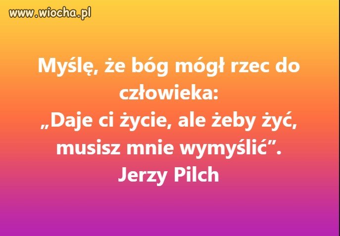 I wymyślają go. Bogów jest już parę tysięcy. 