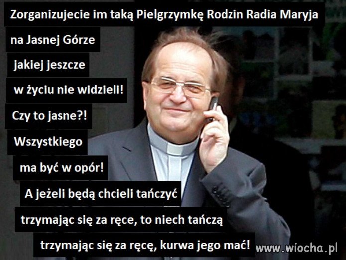 Reżyseria i Choreografia oszusta Rydzyka...