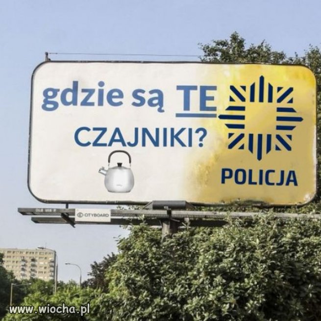Akcja czajnikowa policji, ruszyla..."Ktokolwiek widział, ktokolwiek wie "