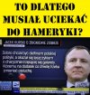 To dlatego musiał uciekać do Hameryki?