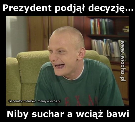 Prezydent podjął decyzję...