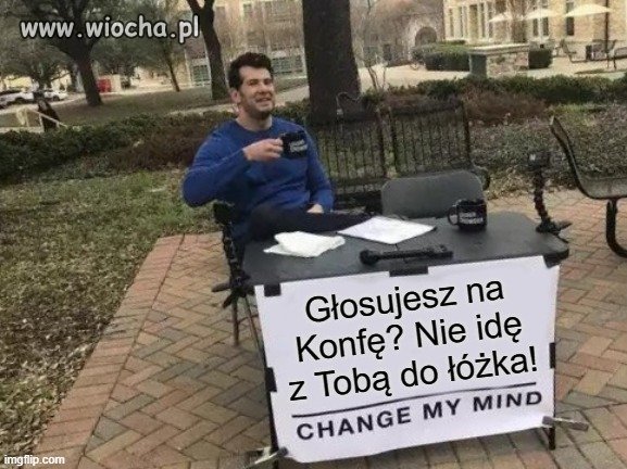 Głosujesz na Konfę, nie idę z Tobą do łóżka!