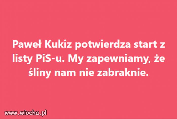 ***** *** i Kukiza! Szkoda śliny na tego lizydupę.