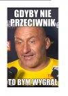 Ale nie byłoby z kogo pośmiać