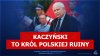 Taki osz©zany i niedomyty, nie mógłby być królem niczego innego