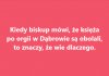 Biskup wie najlepiej o czym mowi...to tradycja!