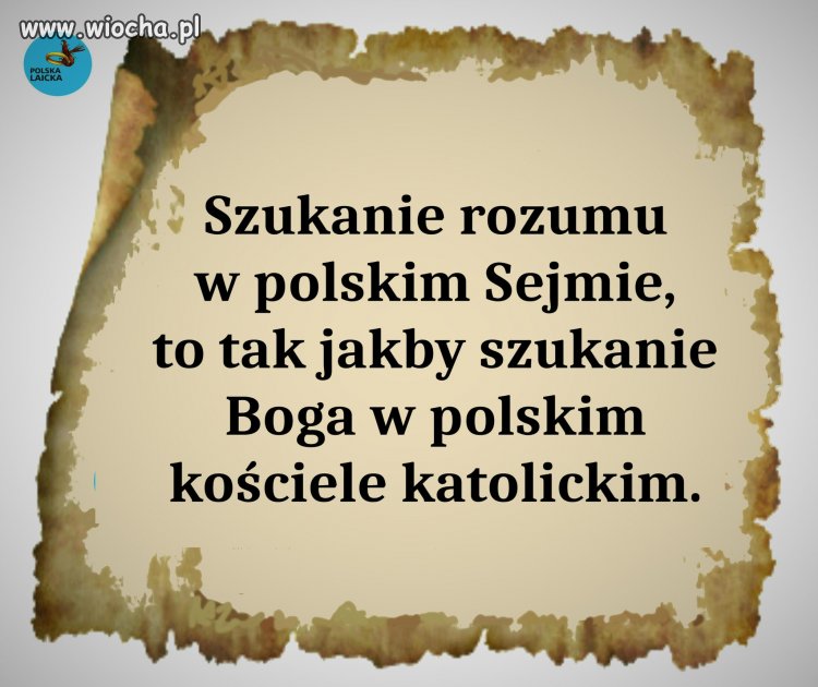 Żeby w polskim sejmie chodziło tylko o brak rozumu, 