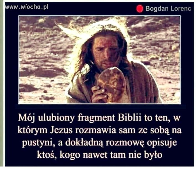 No bo sobie autor Biblii wyśnił przecież