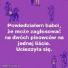 Koniecznie powiedz o tym babci