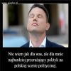 Groźniejszy jest Kaczyński udający arystokratę i i patriotę.