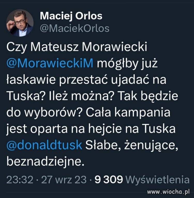 Gdyby Morawiecki przestał mówić i Tusku, to o czym by mówił?
